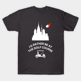 Id Rather Be At The Golf Course - White - golf tee shirt T-Shirt